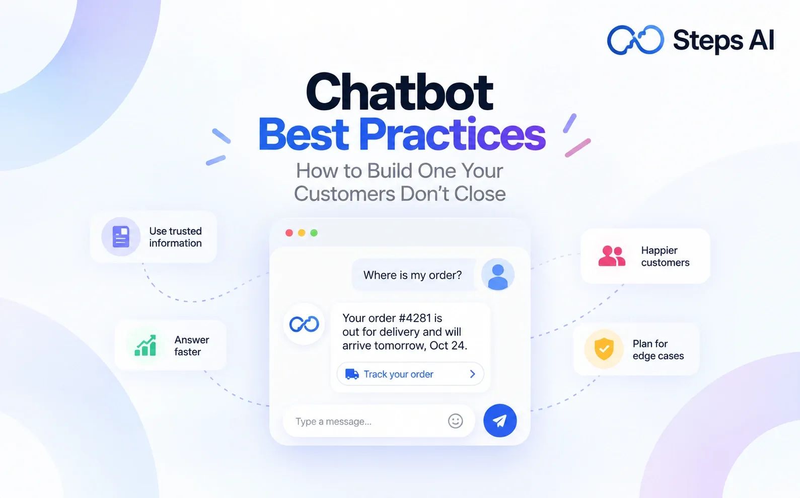 Chatbot Best Practices: How to Build One Your Customers Don't Close - Steps AI
